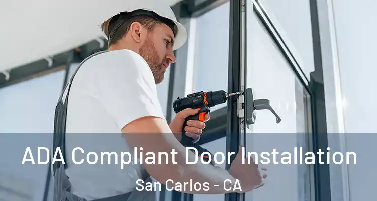  ADA Compliant Door Installation San Carlos - CA