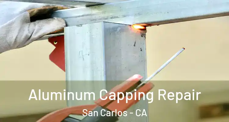  Aluminum Capping Repair San Carlos - CA