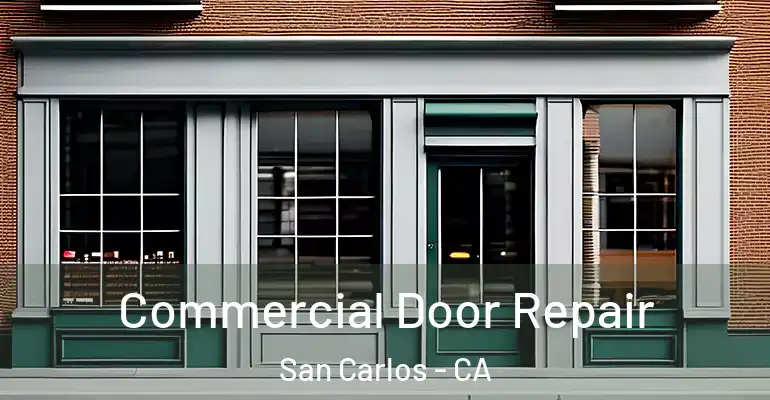  Commercial Door Repair San Carlos - CA