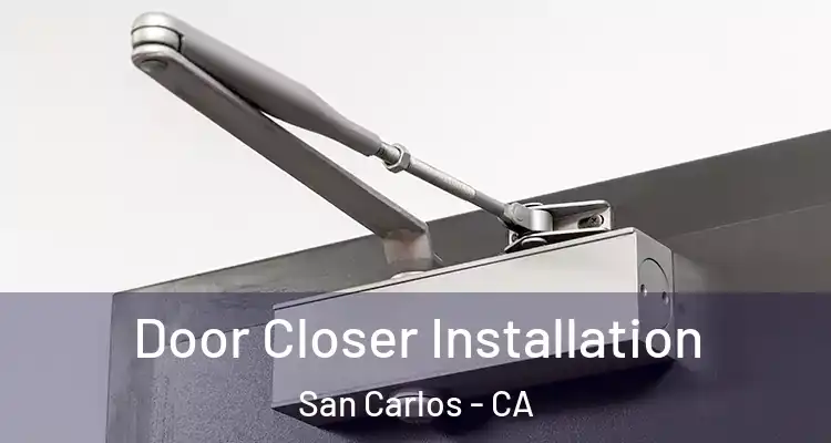  Door Closer Installation San Carlos - CA