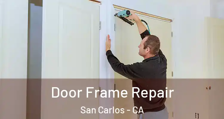  Door Frame Repair San Carlos - CA