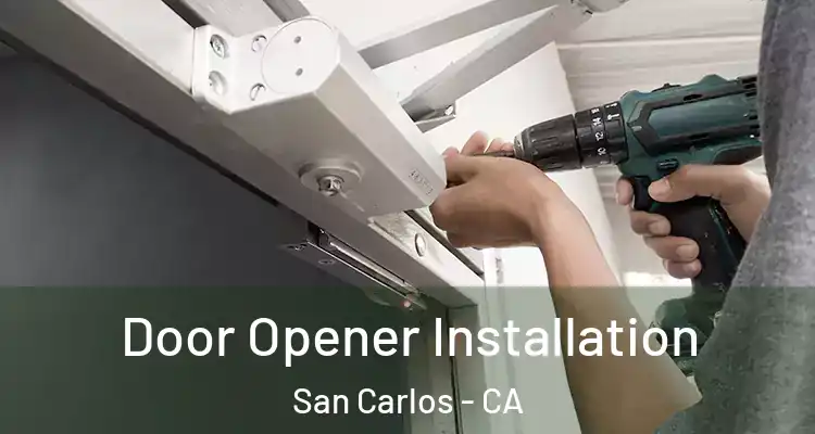  Door Opener Installation San Carlos - CA
