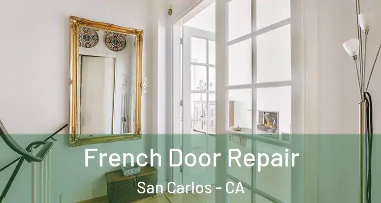  French Door Repair San Carlos - CA