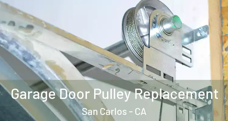 Garage Door Pulley Replacement San Carlos - CA