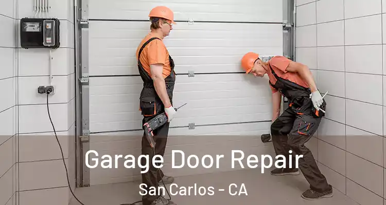  Garage Door Repair San Carlos - CA