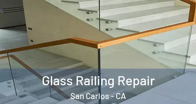 Glass Railing Repair San Carlos - CA