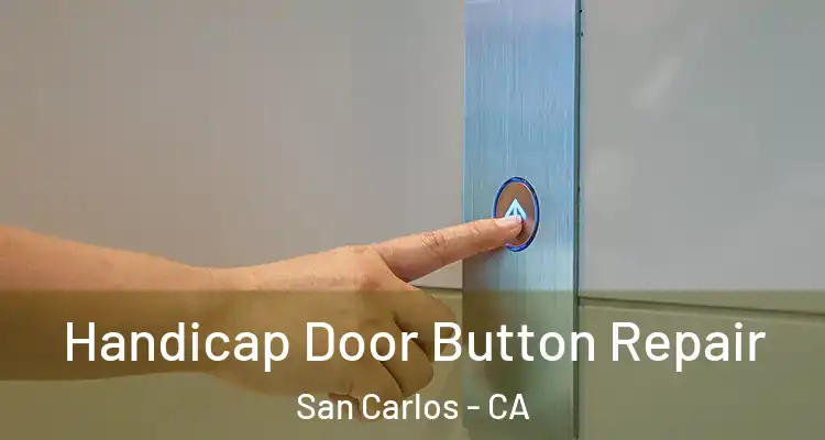  Handicap Door Button Repair San Carlos - CA