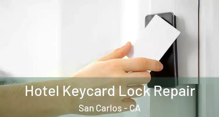  Hotel Keycard Lock Repair San Carlos - CA