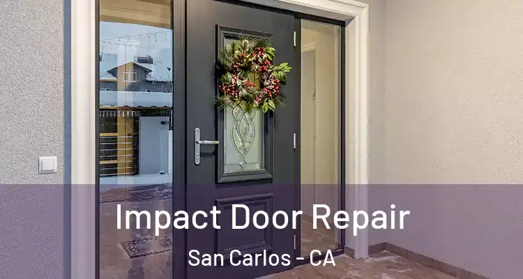  Impact Door Repair San Carlos - CA