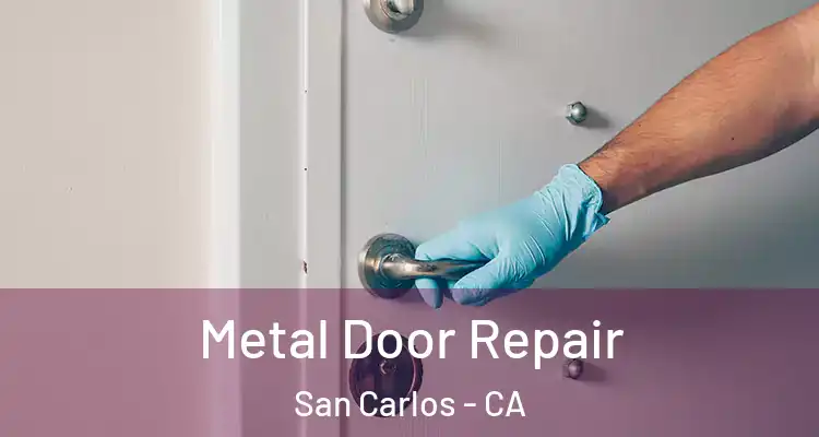  Metal Door Repair San Carlos - CA