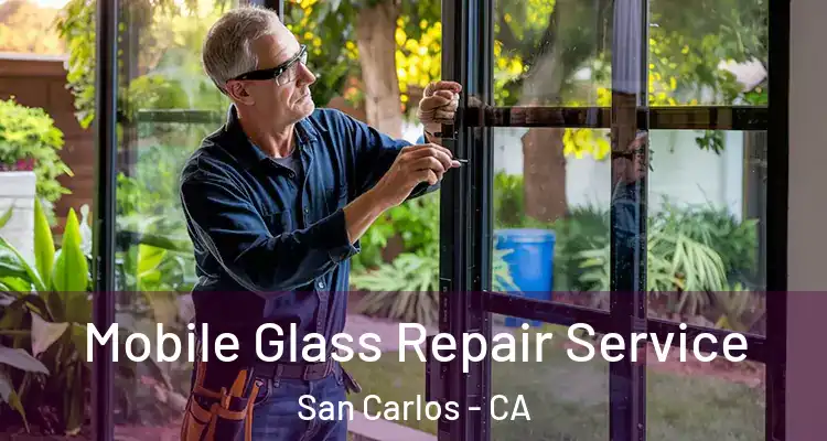  Mobile Glass Repair Service San Carlos - CA