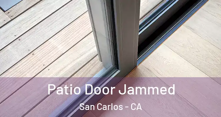  Patio Door Jammed San Carlos - CA