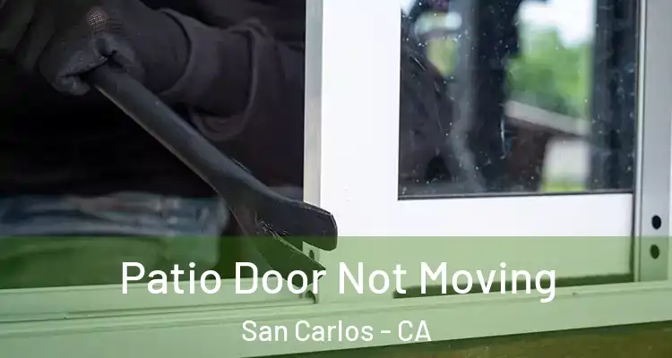  Patio Door Not Moving San Carlos - CA