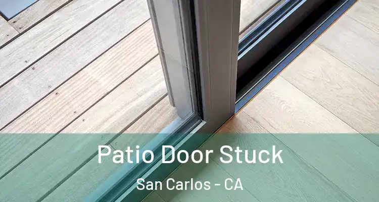  Patio Door Stuck San Carlos - CA