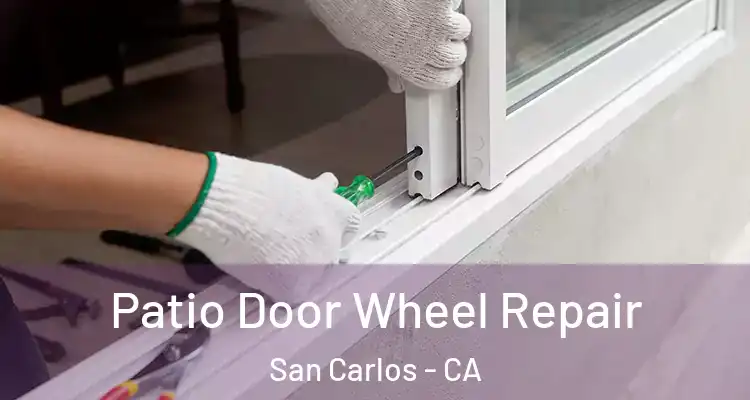  Patio Door Wheel Repair San Carlos - CA