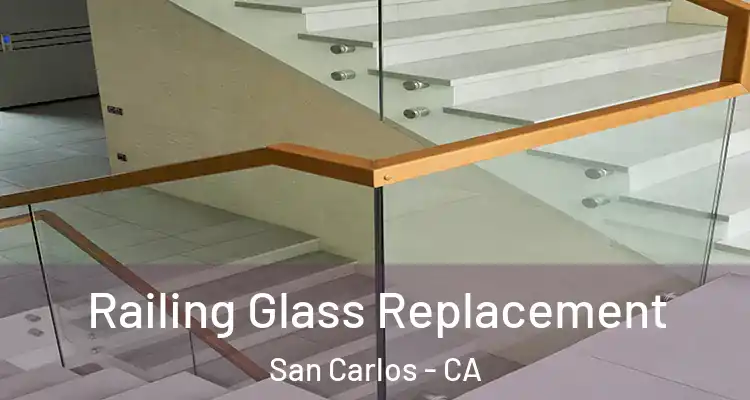  Railing Glass Replacement San Carlos - CA