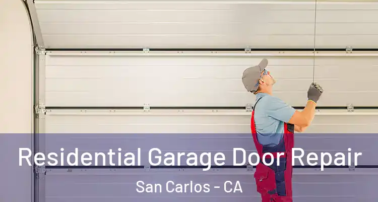  Residential Garage Door Repair San Carlos - CA