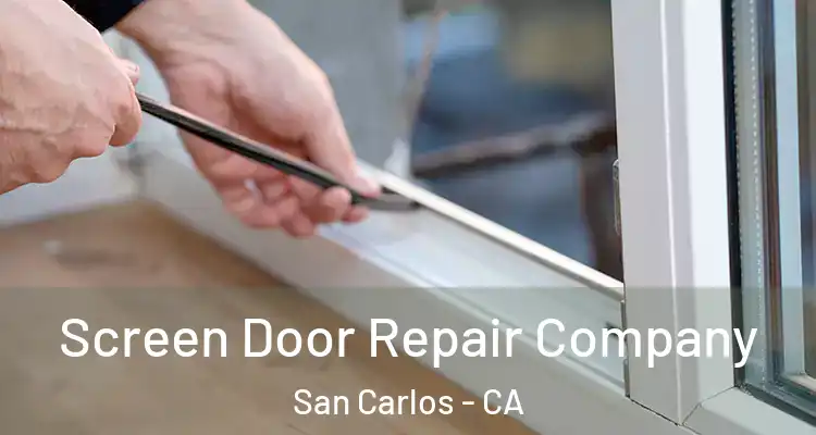  Screen Door Repair Company San Carlos - CA