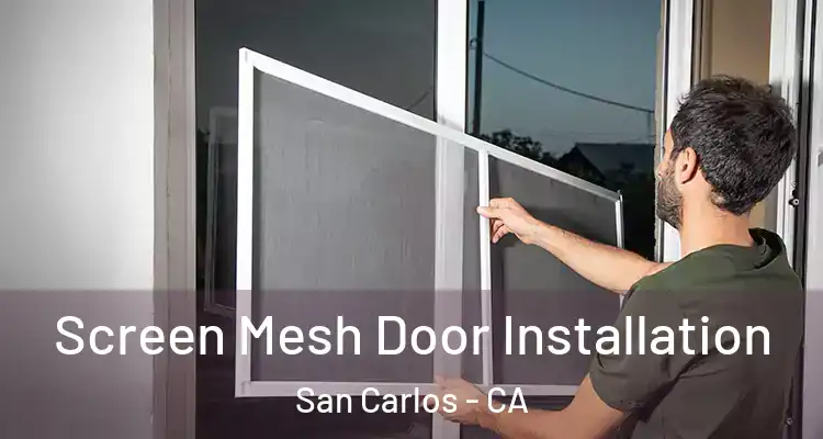  Screen Mesh Door Installation San Carlos - CA