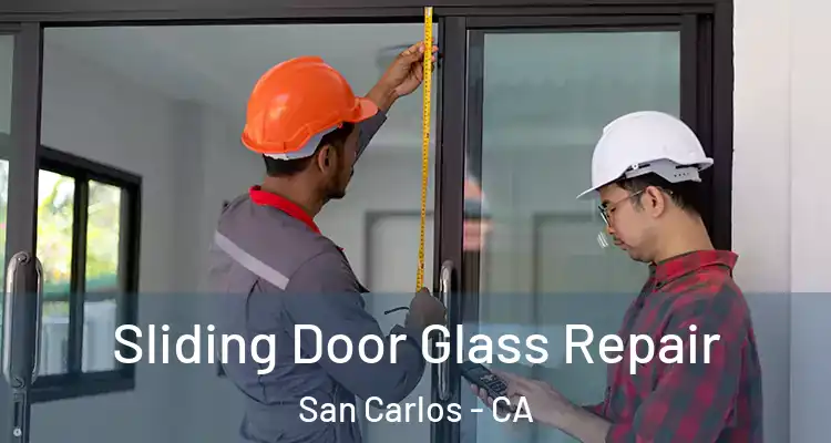  Sliding Door Glass Repair San Carlos - CA