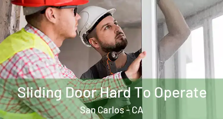  Sliding Door Hard To Operate San Carlos - CA