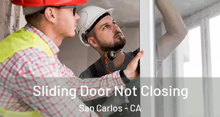  Sliding Door Not Closing San Carlos - CA