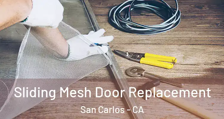  Sliding Mesh Door Replacement San Carlos - CA
