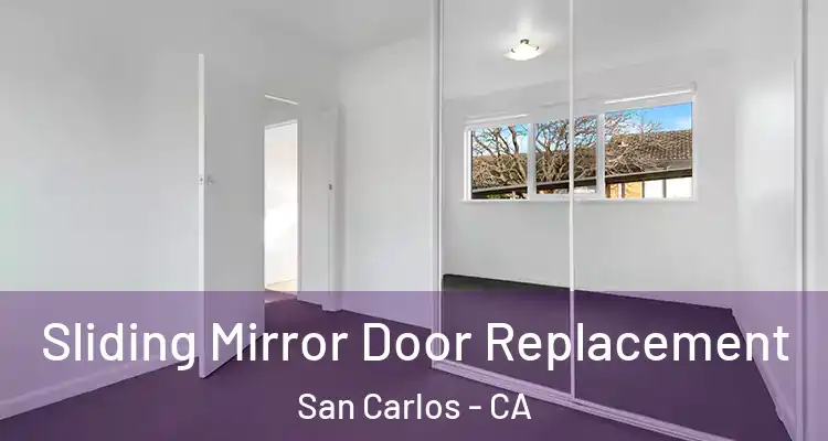  Sliding Mirror Door Replacement San Carlos - CA