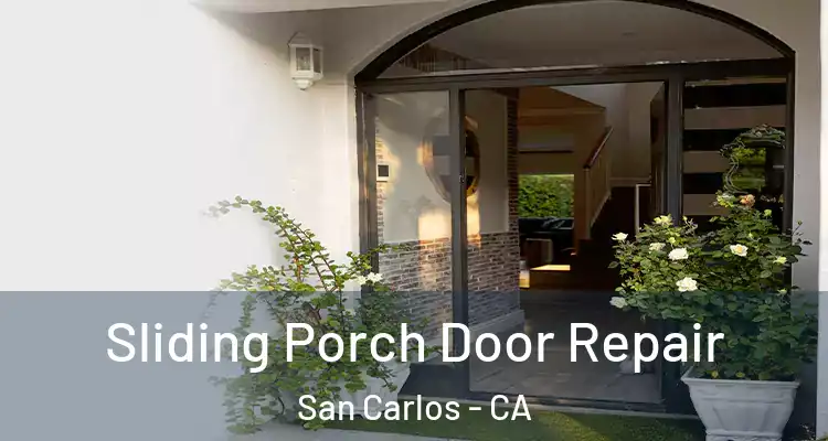  Sliding Porch Door Repair San Carlos - CA