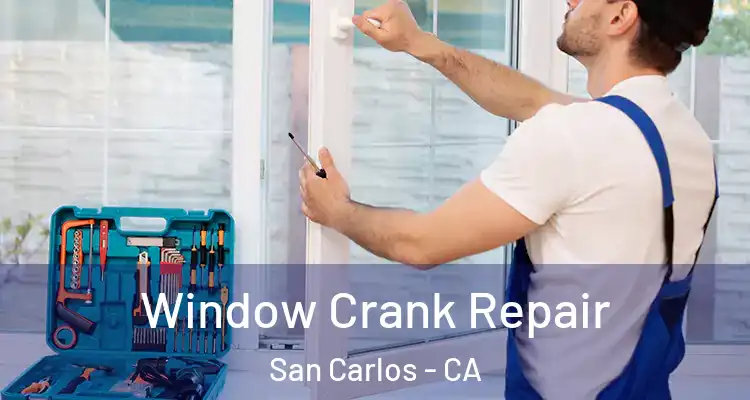  Window Crank Repair San Carlos - CA