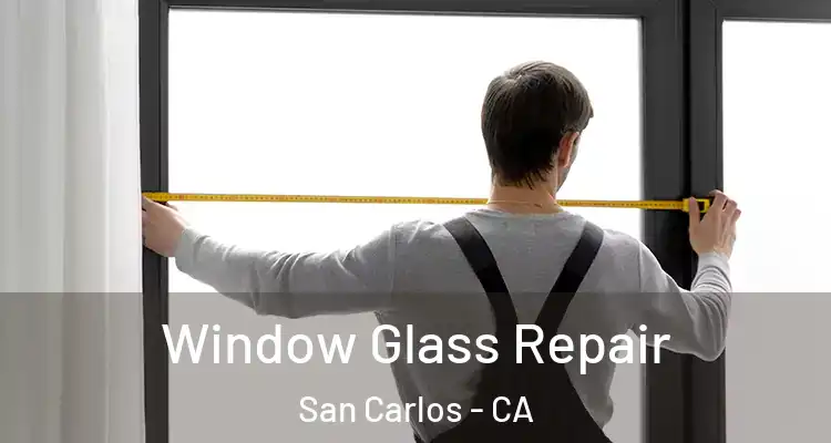 Window Glass Repair San Carlos - CA