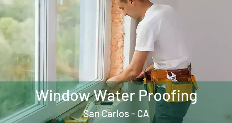  Window Water Proofing San Carlos - CA